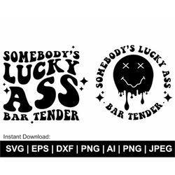 somebodys lucky ass bartender svg, dripping face svg, melted face svg, wavy letter svg, t shirt svg, lucky ass clipart,