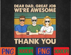 Dear Dad Great Job We're Awesome Thank You  PNG, Digital Download