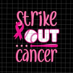 Strike Out Cancer Baseball Svg, Pink Breast Cancer Baseball Png, Pink Ribbon Png, Pink Cancer Warrior png, Baseball Pink