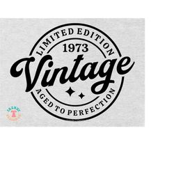50th Birthday SVG, PNG, Vintage 1973 SVG, Birthday Svg, Limited Edition, Aged to Perfection, Fiftieth Birthday Shirt Sub