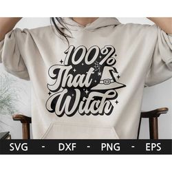that witch svg, witch hat svg, funny halloween png, halloween shirt, 100 that witch svg, dxf, png, eps, svg file for cri