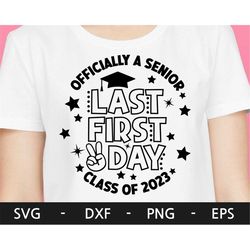 officially a senior class of 2023 svg, last first day senior 2023 svg, senior 2023 svg, first day svg, svg files for cri