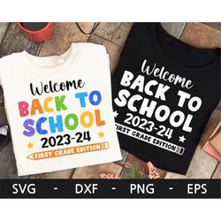 welcome back to school first grade edition svg, back to school svg, first grade teacher svg, kids shirt, 2023 svg, svg f