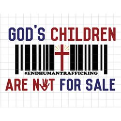 god's children are not for sale svg, retro children, funny quote gods children svg,  end human trafficking, patriotic fl