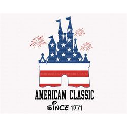 american classic since 1971 svg, happy 4th of july svg, magical castle svg, fourth of july svg, american flag svg, indep