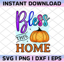 fall png, home png, bless this home png, pumpkin png fall autumn sublimation, thanksgiving png digital download