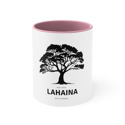 maui strong coffee mug ceramic mug - support lahaina support maui wildfires august 2023 lahaina banyan tree standin