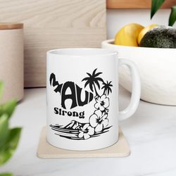 maui strong coffee mug ceramic mug - support lahaina support maui wildfires august 2023 lahaina banyan tree standin