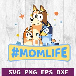 bluey mom life svg png dxf file, bluey character svg, bluey chilli heeler svg