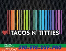 tacos and titties funny lgbt gay pride gifts lesbian lgbtq svg, eps, png, dxf, digital download