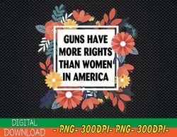 guns have more rights than women in america png, digital download