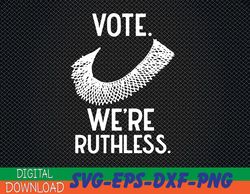 women's rights vote we're ruthless svg, eps, png, dxf, digital download