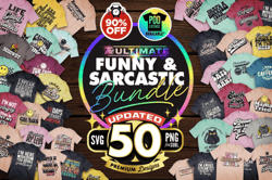 the sarcastic and funny svg bundle | t-shirt making bundle updated