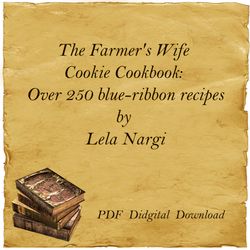 the farmer's wife cookie cookbook: over 250 blue-ribbon recipes by lela nargi, pdf, digital download