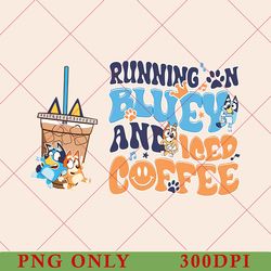 cute bluey double-sided pattern png, running on bluey and iced coffee png, custom bluey family png, bluey party 2023 png