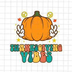 thanksgiving vibes svg, pumpkin thanksgiving svg, quote thanksgiving svg