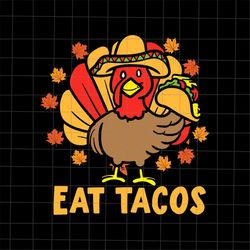 eat tacos svg, turkey eat tacos thanksgiving svg, tacos thanksgiving svg, turkey thanksgiving svg