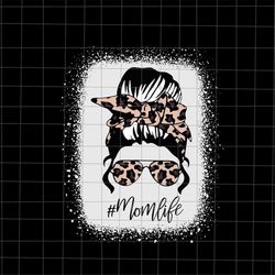 mom life messy bun svg, leopard pattern shades messy bun svg, mother's day svg, mother's day quote svg, mom life svg, ma