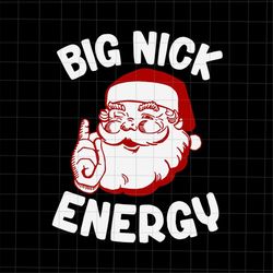 big nick energy santa christmas svg, believe santa hat svg, christmas quote svg, santa quote svg. funny santa svg