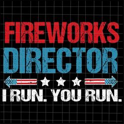 fireworks director i run you run svg, 4th of july svg, fireworks 4th of july svg, eagle mullet svg, patriotic day svg, f