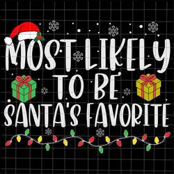 most likely to be santa's favorite svg, most likely christmas svg, quote xmas svg, christmas quote svg, most likely svg