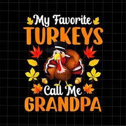 my favorite turkeys call me grandpa png, grandpa thanksgiving png, funny quote thanksgiving png, turkey thanksgiving png