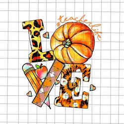 love teacherlife thanksgiving png, pumpkin love leopard fall vibes png, teacher thanksgiving png, love teacher png