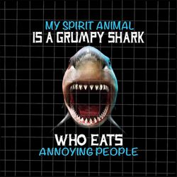 my spirit animal is a grumpy shark png, who eats annoying people png, grumpy shark png, shark quote png, shark png, hall