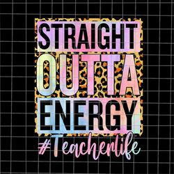 straight outta energy png, summer break png, last day of school teacher png, teacher life png, day of school png