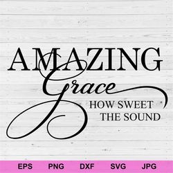 amazing grace how sweet the sound svg, positive affirmations concept rules inspirational svg, motivational quotes digita