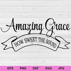amazing grace how sweet the sound svg, positive affirmations concept rules inspirational svg, motivational quotes digita