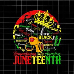 remembering my ancestors svg, juneteenth black women svg, black leaders juneteenth day svg, independence day svg