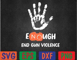 enough end gun violence no gun anti violence no gun svg, eps, png, dxf, digital download