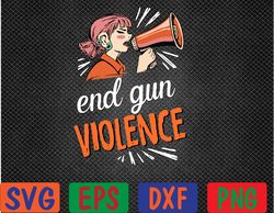 end gun violence awareness - enough end gun violence svg, eps, png, dxf, digital download