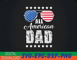 all american dad 4th of july fathers day daddy svg, eps, png, dxf, digital download