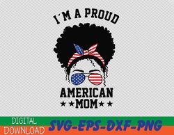 proud american mom messy bun 4th of july mothers day svg, eps, png, dxf, digital download