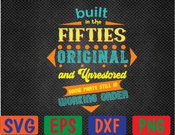 built in the fifties original &unrestored born in the 1950s svg, eps, png, dxf, digital download