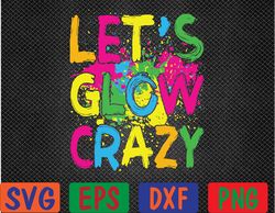let's glow crazy glow party 80s retro costume party lover svg, eps, png, dxf, digital download