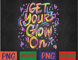 let's glow crazy glow party 80s retro costume party lover png, digital download