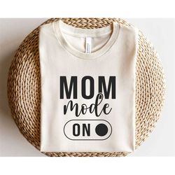 mom mode on svg, mom life svg, mom quotes svg, mama sublimation png, funny mom shirt svg, mom tumbler svg