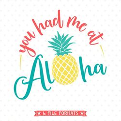 pineapple svg, summer svg file, aloha summer svg, you had me at aloha svg file, hello summer cut file, summer iron on fi