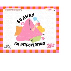 go away i'm introverting png, cute introvert homebody design for shirts, stickers, mugs, tote bags and more - commercial