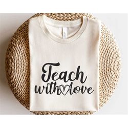 teach with love svg, teacher life svg, best teacher svg, school shirt svg, teacher vibes svg, quote lettering svg, posit