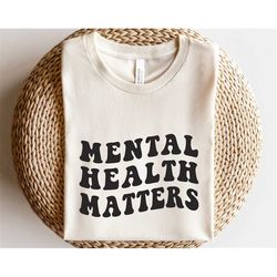 mental health matters svg, self care svg, therapist shirt svg, psychologist svg, depression awareness svg, inspirational