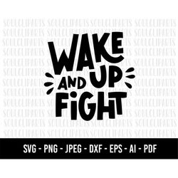 COD611- Wake up and fight svg, positive vibes only svg/make it happen Svg/quote svg /trendy svg/commercial/INSTANT DOWNL