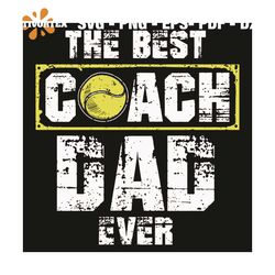 the best coach dad ever svg, trending svg, tennis svg, tennis ball svg, best coach svg, dad svg, daddy svg, tennis playe