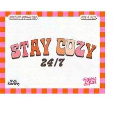 stay cozy 24/7 svg png cute groovy autumn aesthetic vibes design for shirts, cups, stickers, tote bags & more - commerci