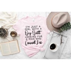 big butt shirt, cannot lie shirt,im just a girl with a big butt looking for a guy who cannot lie, funny t-shirt, sarcasm