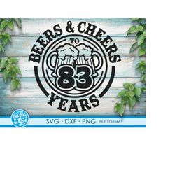 beer birthday 83 years svg files for cricut. anniversary gift beer birthday png, svg, dxf clipart files. 83th bithday gi