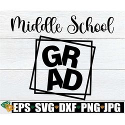 middle school grad, final day of middle school, middle school graduation, middle school grad svg, graduating middle scho